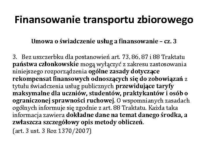 Finansowanie transportu zbiorowego Umowa o świadczenie usług a finansowanie – cz. 3 3. Bez