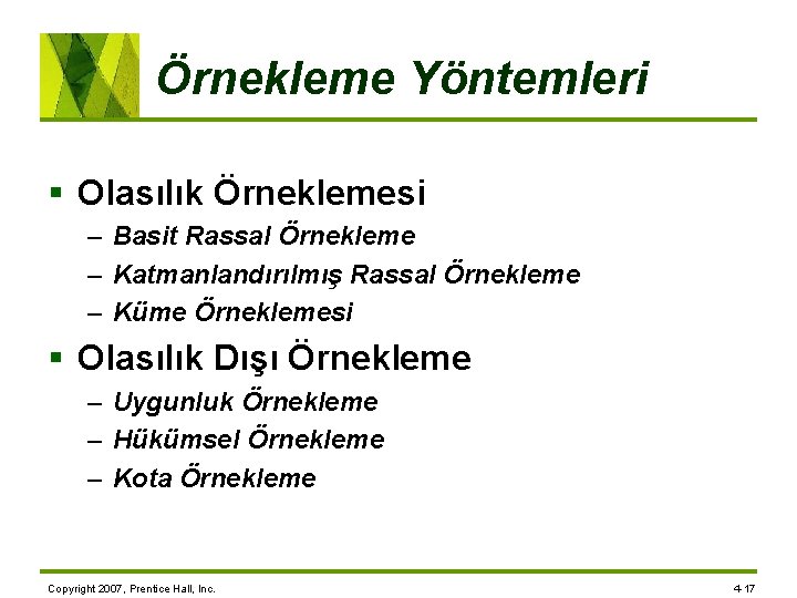 Örnekleme Yöntemleri § Olasılık Örneklemesi – Basit Rassal Örnekleme – Katmanlandırılmış Rassal Örnekleme –