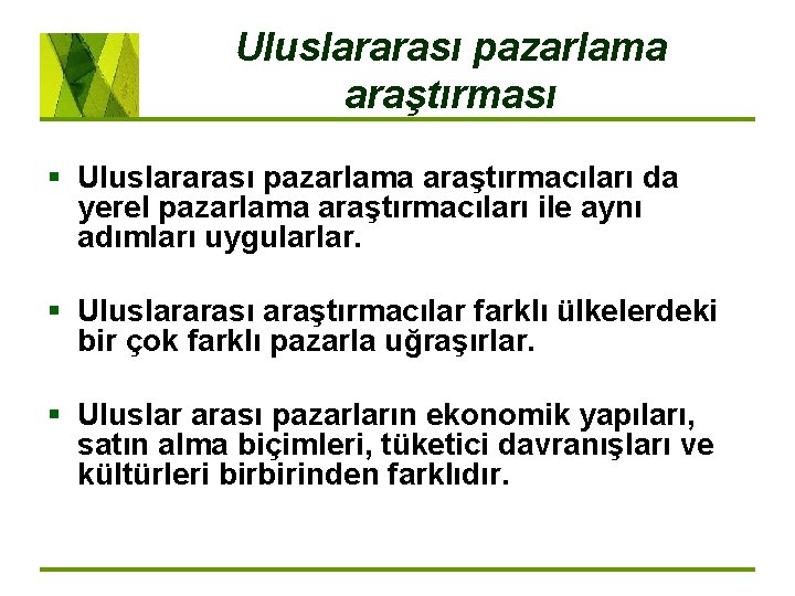 Uluslararası pazarlama araştırması § Uluslararası pazarlama araştırmacıları da yerel pazarlama araştırmacıları ile aynı adımları