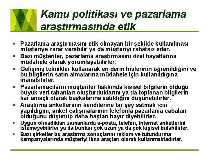 Kamu politikası ve pazarlama araştırmasında etik § Pazarlama araştırmasını etik olmayan bir şekilde kullanılması