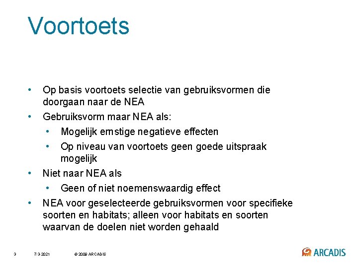 Voortoets • Op basis voortoets selectie van gebruiksvormen die doorgaan naar de NEA •