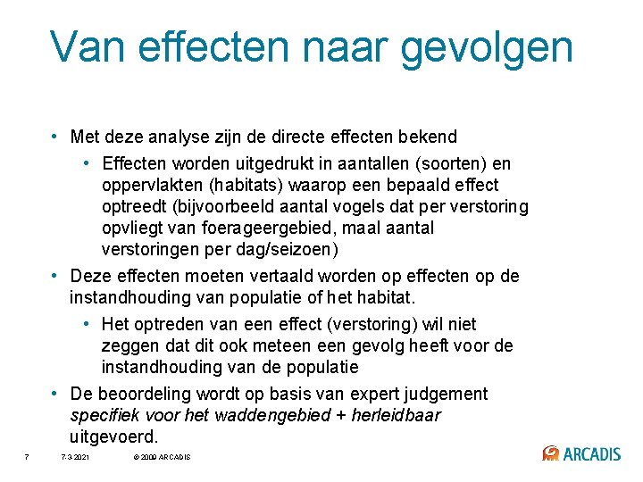 Van effecten naar gevolgen • Met deze analyse zijn de directe effecten bekend •