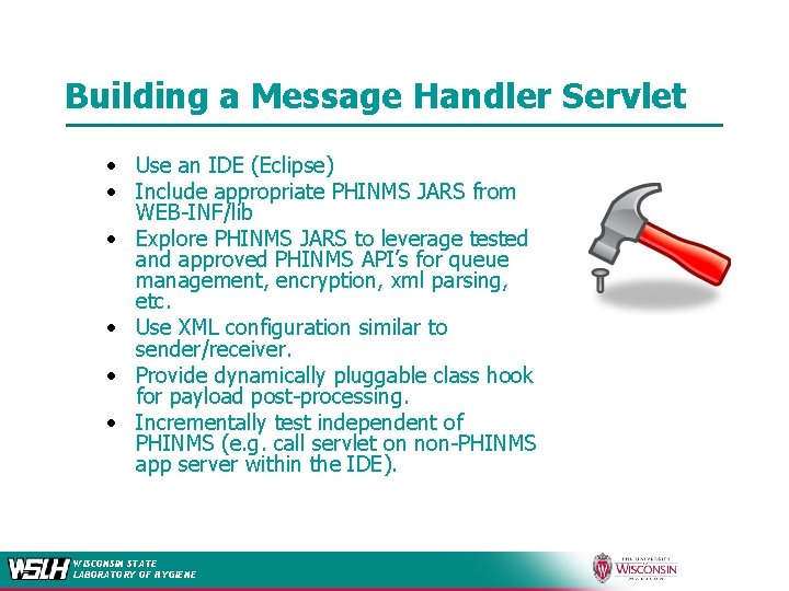 Building a Message Handler Servlet • Use an IDE (Eclipse) • Include appropriate PHINMS