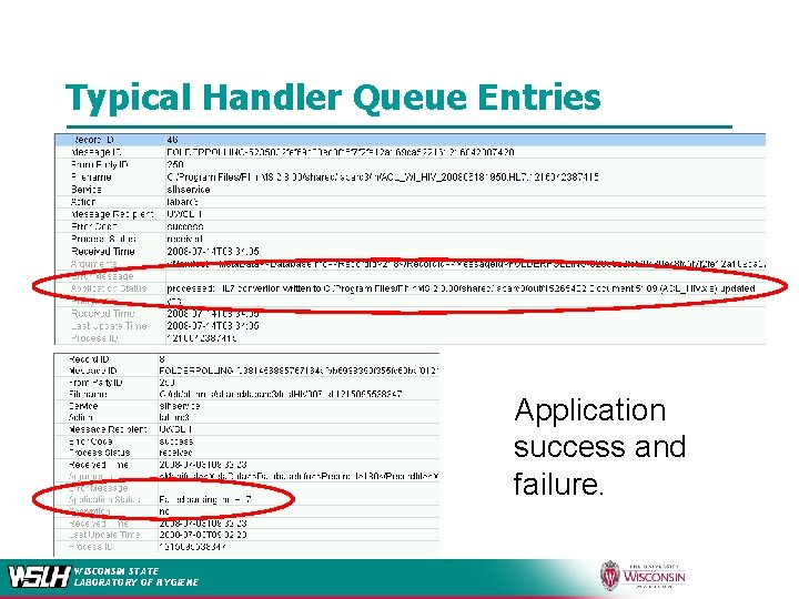 Typical Handler Queue Entries Application success and failure. WISCONSIN STATE LABORATORY OF HYGIENE 