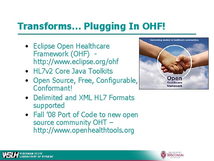 Transforms… Plugging In OHF! • Eclipse Open Healthcare Framework (OHF) - http: //www. eclipse.
