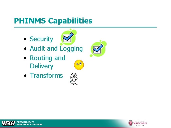 PHINMS Capabilities • Security • Audit and Logging • Routing and Delivery • Transforms