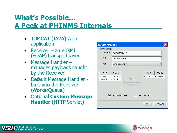 What’s Possible… A Peek at PHINMS Internals • TOMCAT (JAVA) Web application • Receiver