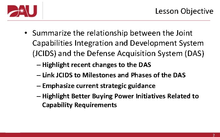 Lesson Objective • Summarize the relationship between the Joint Capabilities Integration and Development System Lesson Objective • Summarize the relationship between the Joint Capabilities Integration and Development System