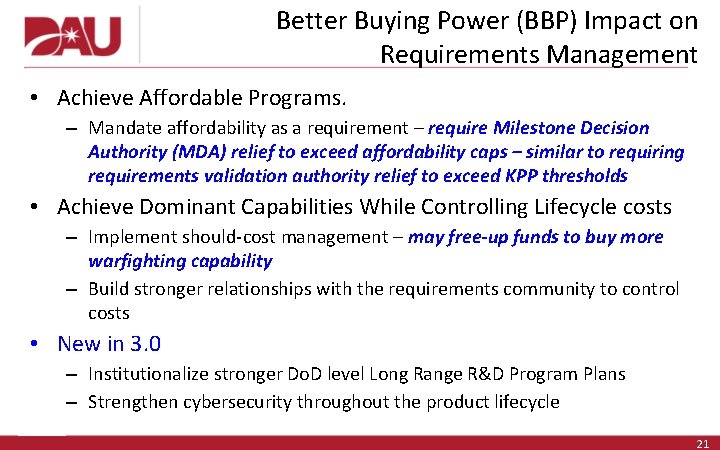 Better Buying Power (BBP) Impact on Requirements Management • Achieve Affordable Programs. – Mandate Better Buying Power (BBP) Impact on Requirements Management • Achieve Affordable Programs. – Mandate