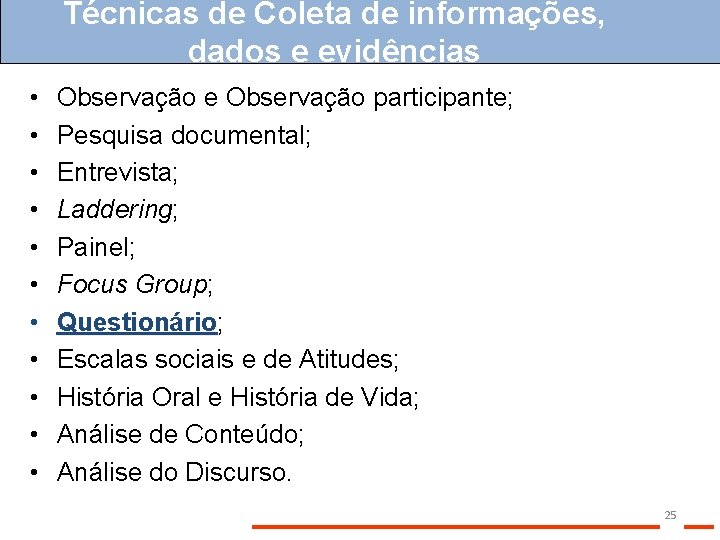 Técnicas de Coleta de informações, dados e evidências • • • Observação e Observação