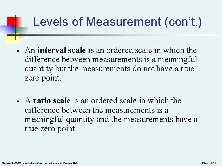 Levels of Measurement (con’t. ) § § An interval scale is an ordered scale