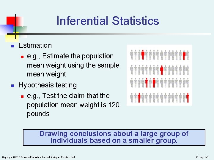 Inferential Statistics n Estimation n n e. g. , Estimate the population mean weight