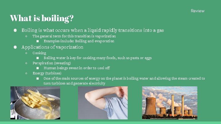 What is boiling? Review ● Boiling is what occurs when a liquid rapidly transitions