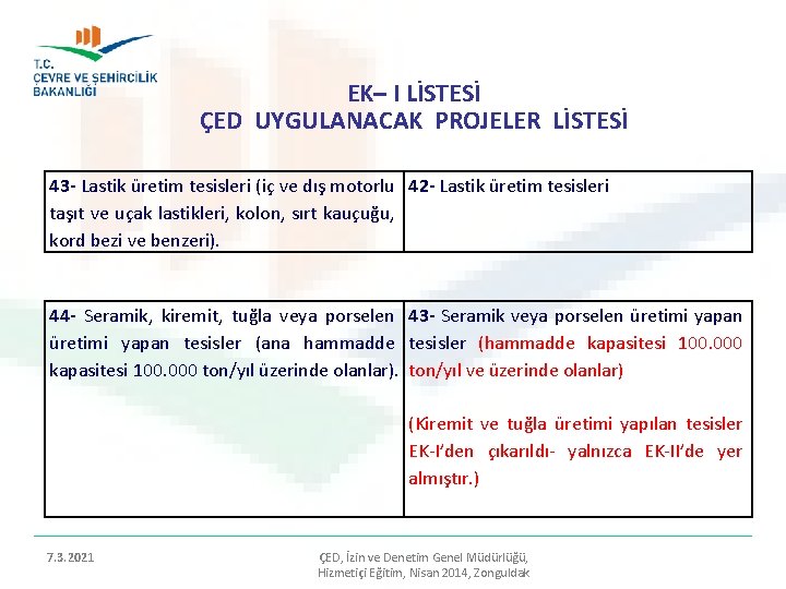 EK– I LİSTESİ ÇED UYGULANACAK PROJELER LİSTESİ 43 - Lastik üretim tesisleri (iç ve