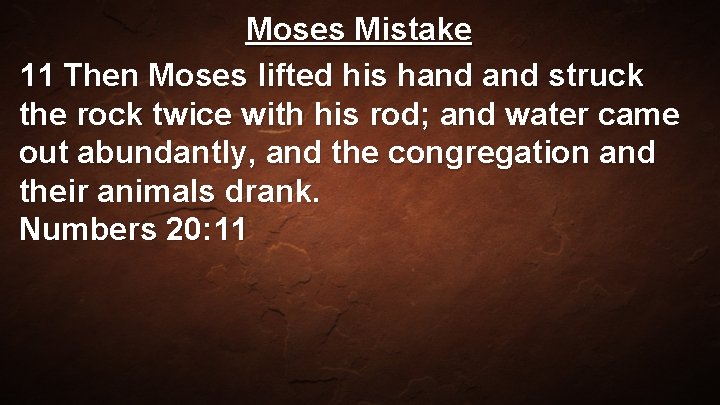 Moses Mistake 11 Then Moses lifted his hand struck the rock twice with his