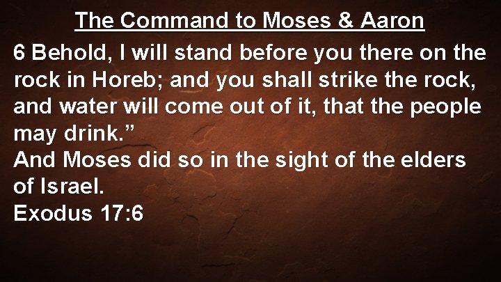 The Command to Moses & Aaron 6 Behold, I will stand before you there