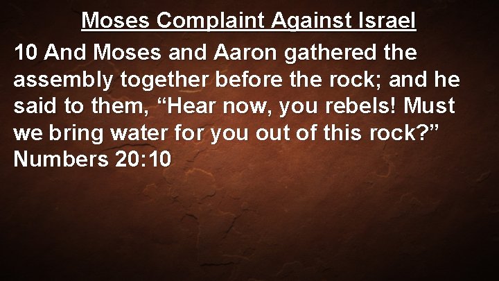 Moses Complaint Against Israel 10 And Moses and Aaron gathered the assembly together before