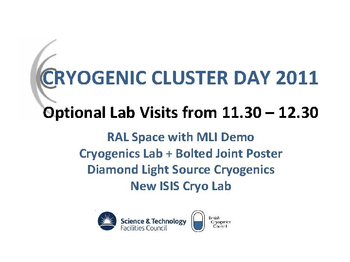 CRYOGENIC CLUSTER DAY 2011 Optional Lab Visits from 11. 30 – 12. 30 RAL