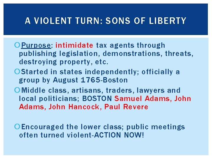 A VIOLENT TURN: SONS OF LIBERTY Purpose: intimidate tax agents through publishing legislation, demonstrations,