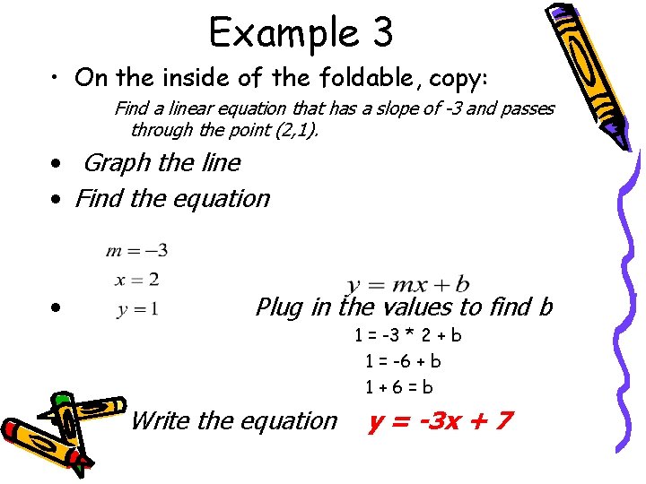 Example 3 • On the inside of the foldable, copy: Find a linear equation