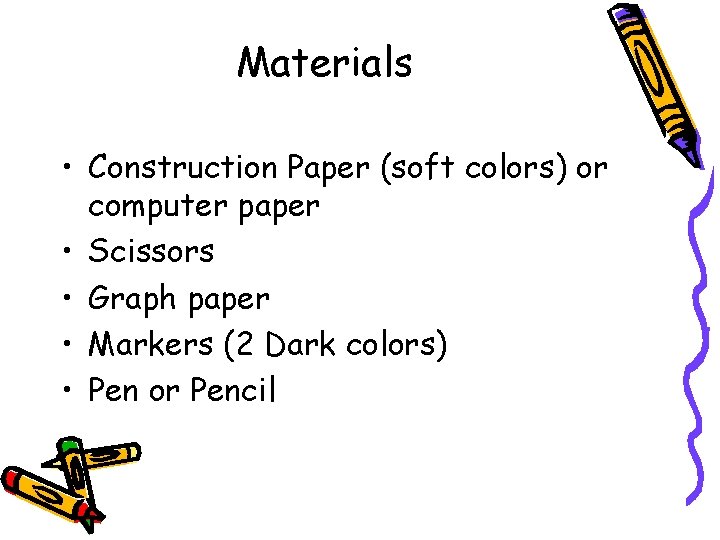 Materials • Construction Paper (soft colors) or computer paper • Scissors • Graph paper