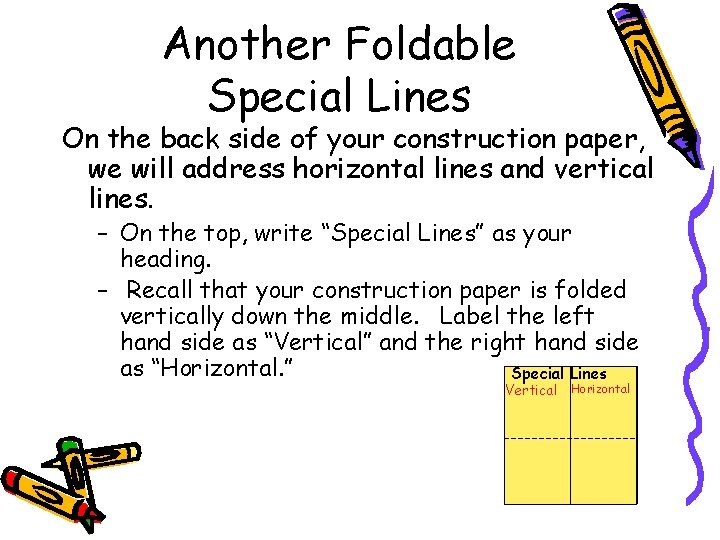 Another Foldable Special Lines On the back side of your construction paper, we will