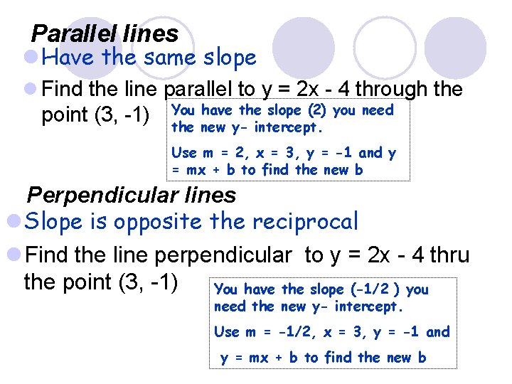 Parallel lines l Have the same slope l Find the line parallel to y
