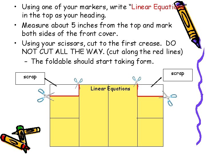  • Using one of your markers, write “Linear Equations” in the top as