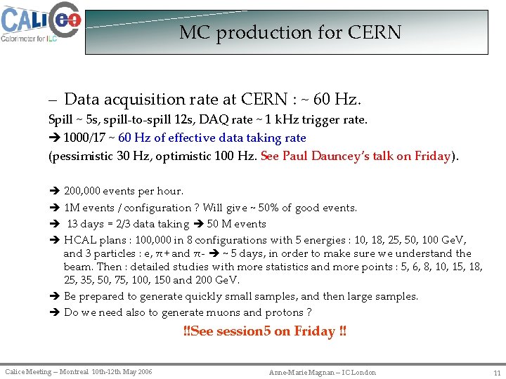 MC production for CERN – Data acquisition rate at CERN : ~ 60 Hz.