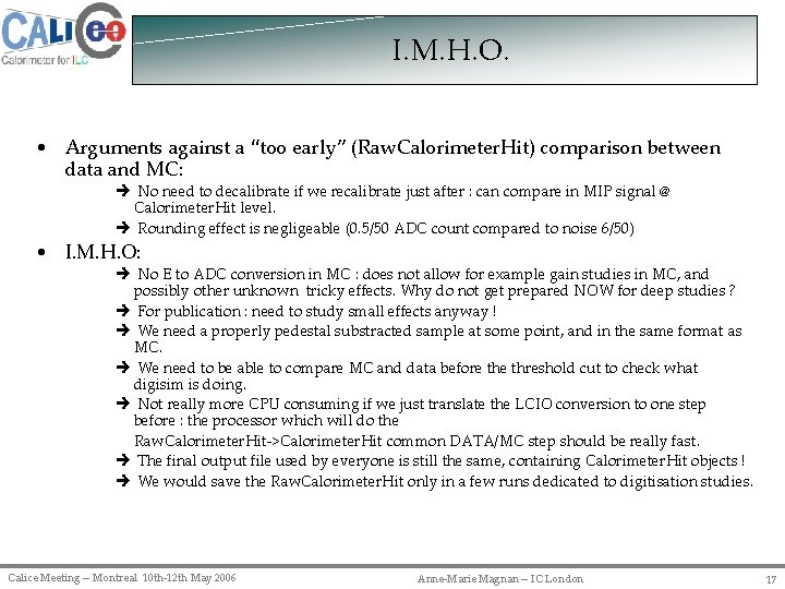 I. M. H. O. • Arguments against a “too early” (Raw. Calorimeter. Hit) comparison
