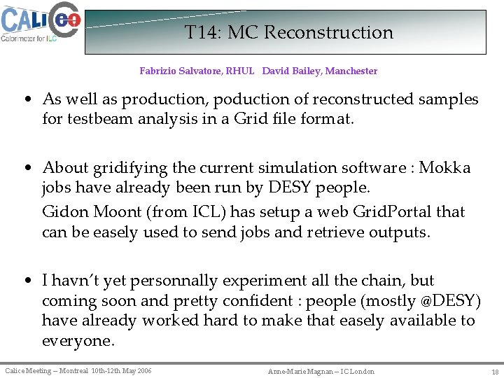 T 14: MC Reconstruction Fabrizio Salvatore, RHUL David Bailey, Manchester • As well as