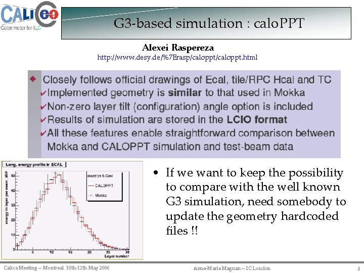G 3 -based simulation : calo. PPT Alexei Raspereza http: //www. desy. de/%7 Erasp/caloppt.