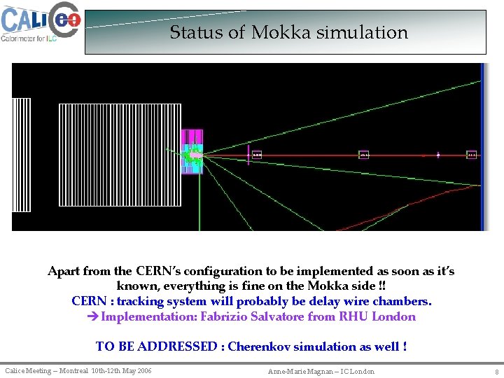 Status of Mokka simulation Apart from the CERN’s configuration to be implemented as soon