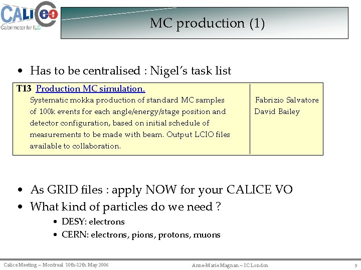 MC production (1) • Has to be centralised : Nigel’s task list T 13