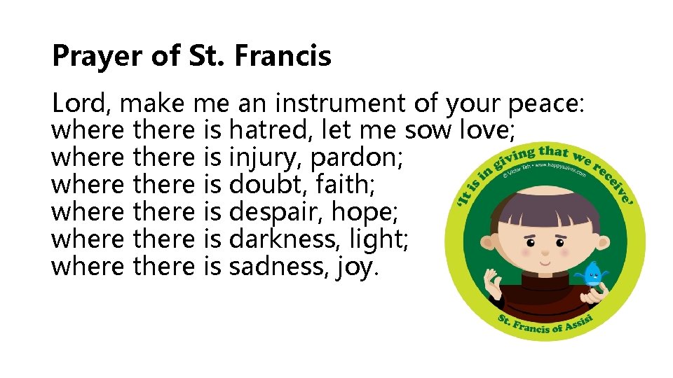 Prayer of St. Francis Lord, make me an instrument of your peace: where there