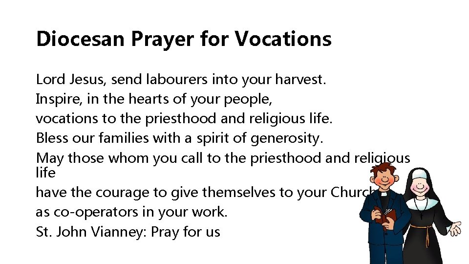 Diocesan Prayer for Vocations Lord Jesus, send labourers into your harvest. Inspire, in the