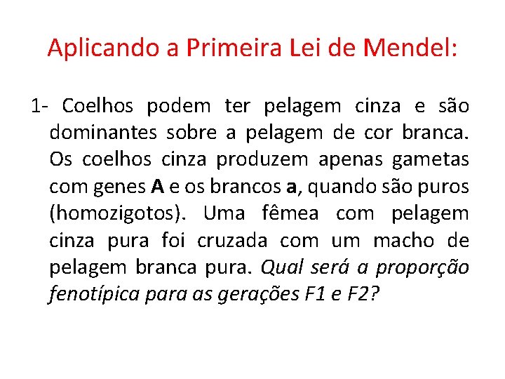 Aplicando a Primeira Lei de Mendel: 1 - Coelhos podem ter pelagem cinza e