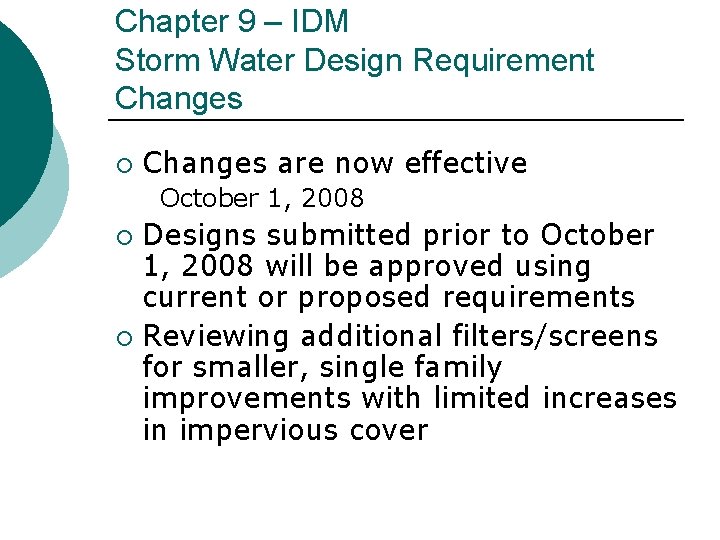 Chapter 9 – IDM Storm Water Design Requirement Changes ¡ Changes are now effective