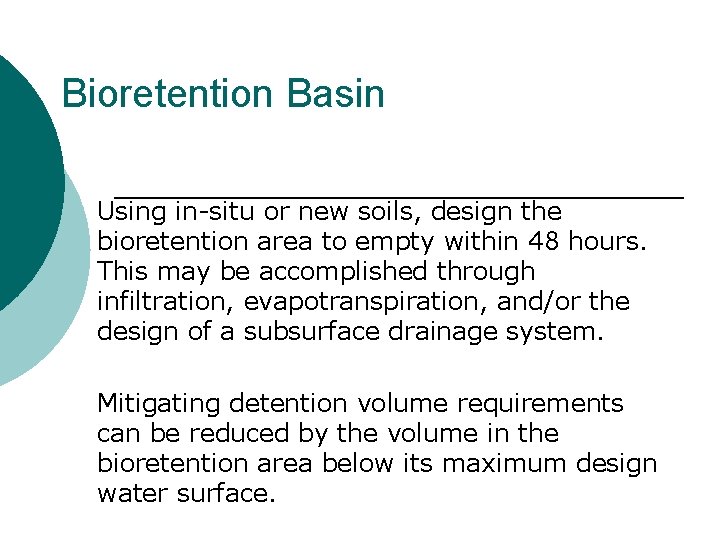 Bioretention Basin Using in-situ or new soils, design the bioretention area to empty within