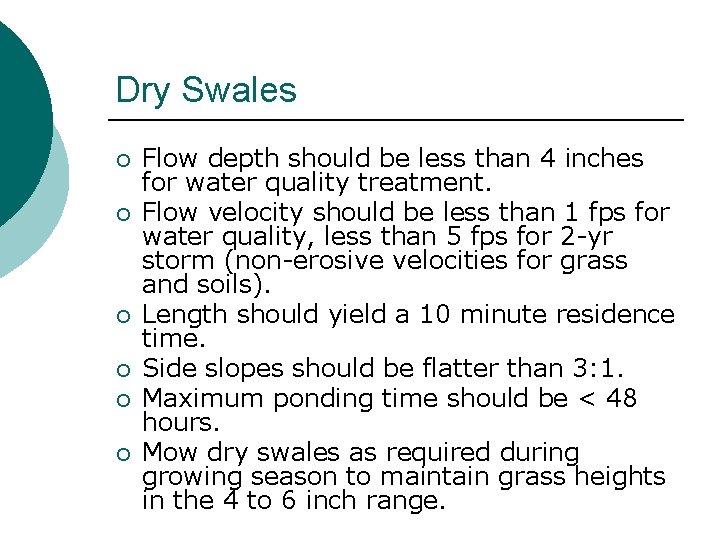 Dry Swales ¡ ¡ ¡ Flow depth should be less than 4 inches for