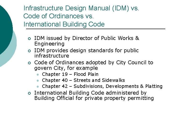 Infrastructure Design Manual (IDM) vs. Code of Ordinances vs. International Building Code ¡ ¡