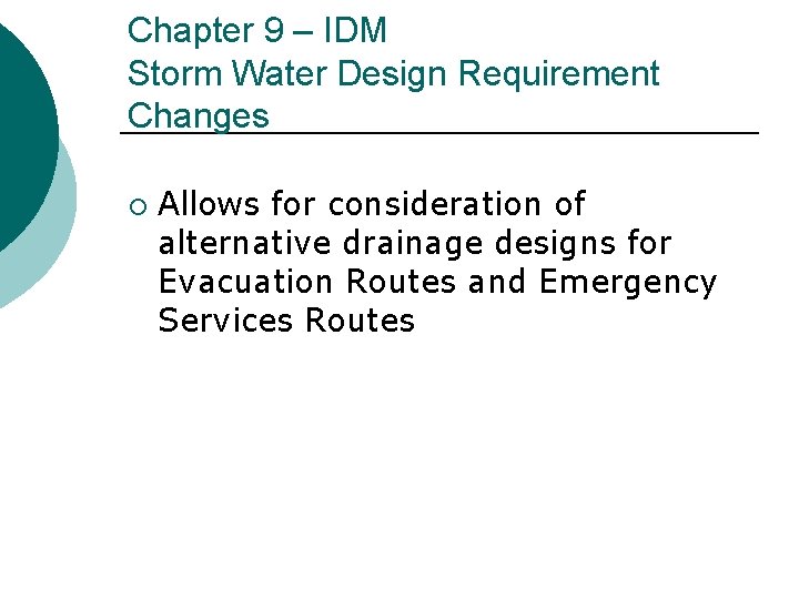 Chapter 9 – IDM Storm Water Design Requirement Changes ¡ Allows for consideration of
