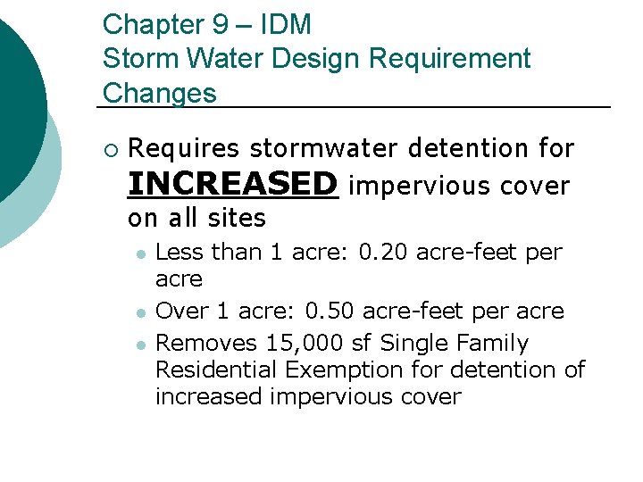 Chapter 9 – IDM Storm Water Design Requirement Changes ¡ Requires stormwater detention for