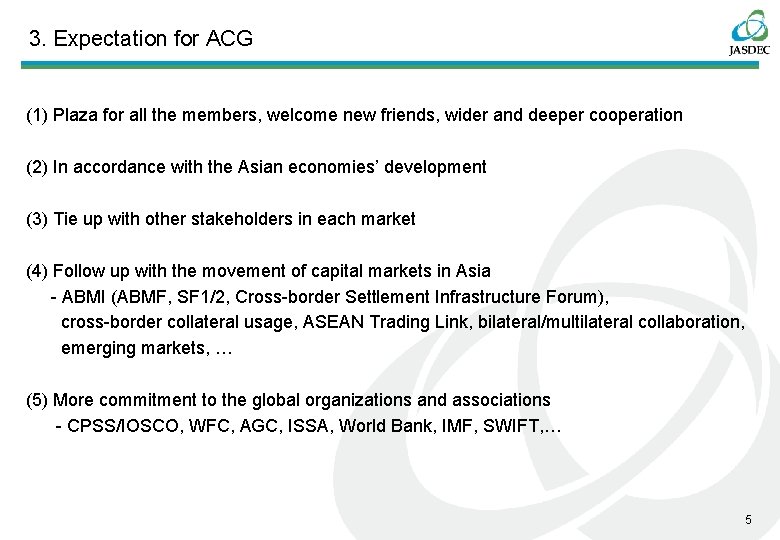 3. Expectation for ACG (1) Plaza for all the members, welcome new friends, wider