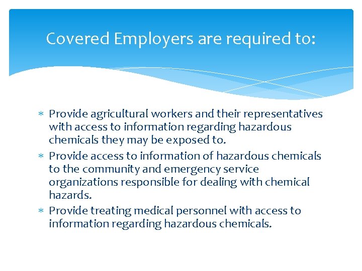 Covered Employers are required to: Provide agricultural workers and their representatives with access to