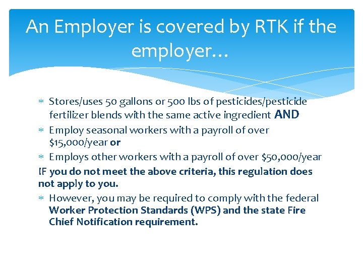 An Employer is covered by RTK if the employer… Stores/uses 50 gallons or 500