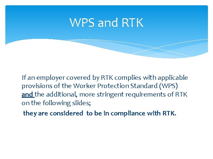 WPS and RTK If an employer covered by RTK complies with applicable provisions of