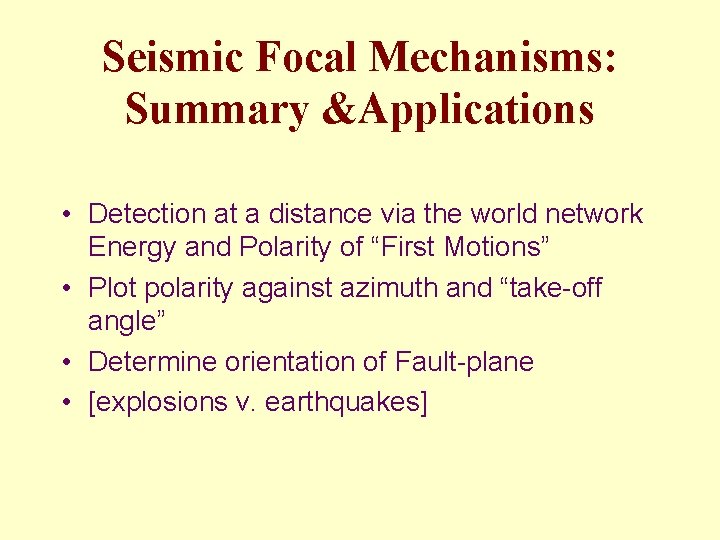 Seismic Focal Mechanisms: Summary &Applications • Detection at a distance via the world network