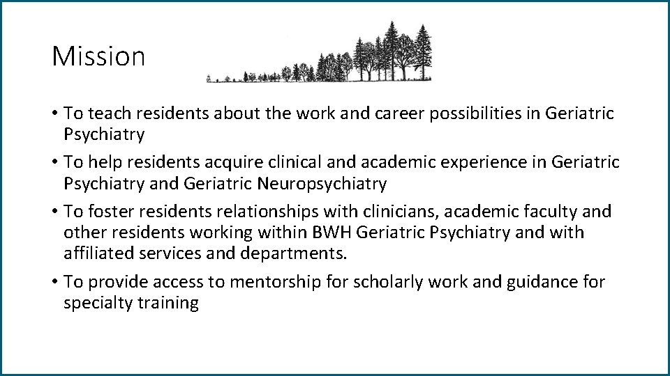 Mission • To teach residents about the work and career possibilities in Geriatric Psychiatry