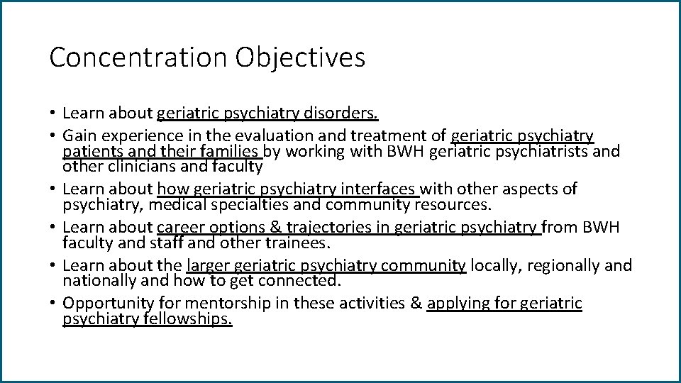 Concentration Objectives • Learn about geriatric psychiatry disorders. • Gain experience in the evaluation